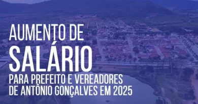 Salários do Prefeito e Vereadores de Antônio Gonçalves terão aumento de até 30% em 2025